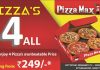 Pizza Max Offer – Pizzas 4 All @ 249